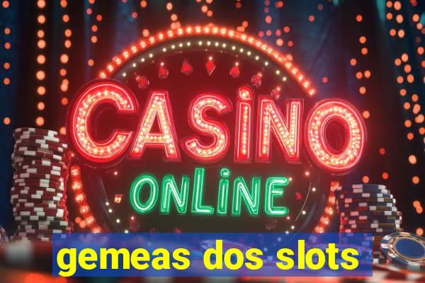 gemeas dos slots